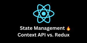 State Management - ContextAPI and Redux