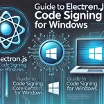 Code Signing for Electron.js Applications on Windows | FuturisticGeeks