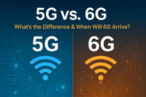 5G vs. 6G: What’s the Difference & When Will 6G Arrive?